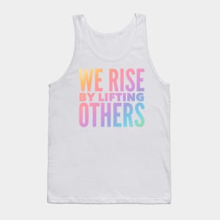 We Rise By Lifting Others Tank Top